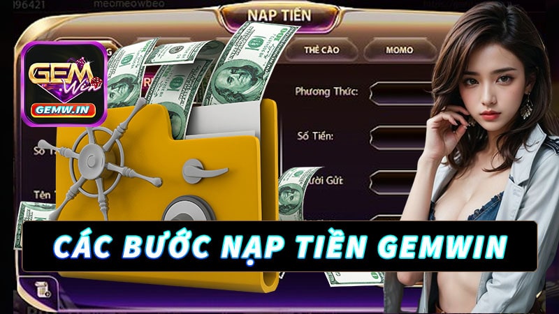 Hướng dẫn nạp tiền gemwin bằng 4 bước đơn giản