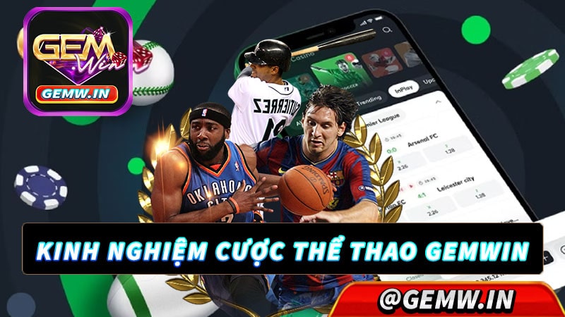 Chia sẻ kinh nghiệm cá cược thể thao gemwin